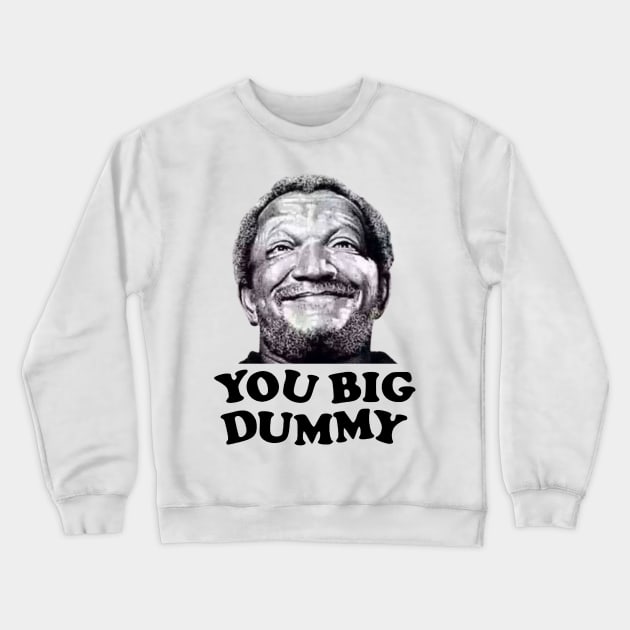 FUNNY YOU BIG DUMMY Crewneck Sweatshirt by naslineas